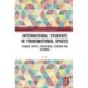 International Students in Transnational Spaces: Chinese Youth’s Aspirations, Learning and Becoming