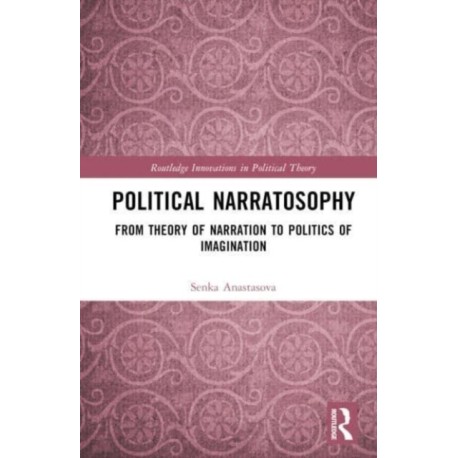 Political Narratosophy: From Theory of Narration to Politics of Imagination