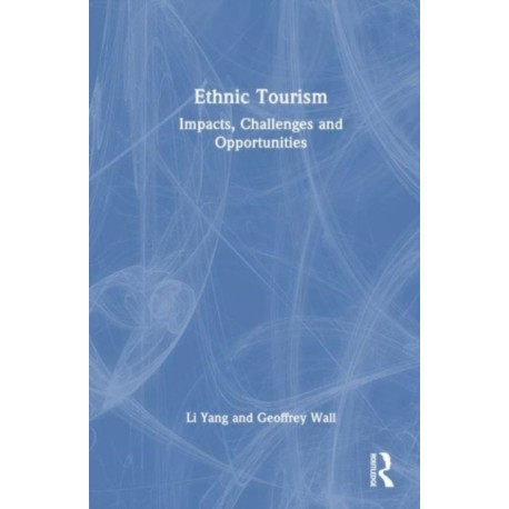 Ethnic Tourism: Impacts, Challenges and Opportunities