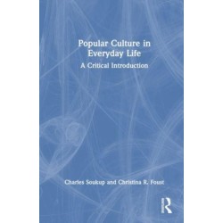 Popular Culture in Everyday Life: A Critical Introduction