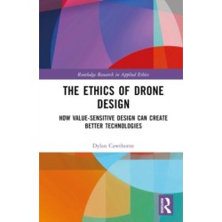 The Ethics of Drone Design: How Value-Sensitive Design Can Create Better Technologies