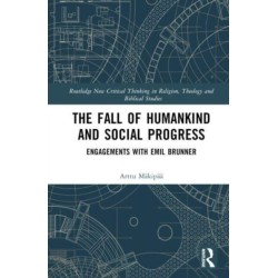 The Fall of Humankind and Social Progress: Engagements with Emil Brunner