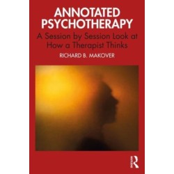 Annotated Psychotherapy: A Session by Session Look at How a Therapist Thinks