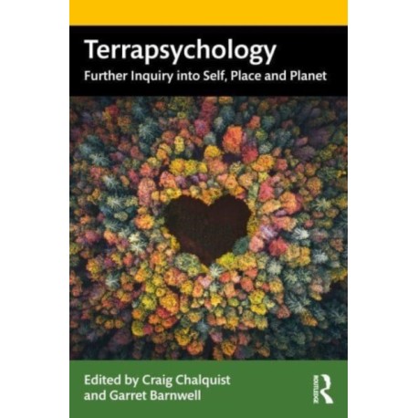 Terrapsychology: Further Inquiry into Self, Place and Planet