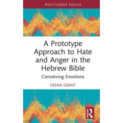 A Prototype Approach to Hate and Anger in the Hebrew Bible: Conceiving Emotions