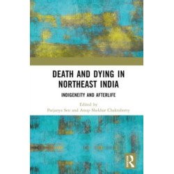 Death and Dying in Northeast India: Indigeneity and Afterlife