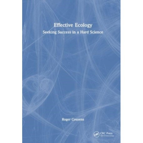 Effective Ecology: Seeking Success in a Hard Science