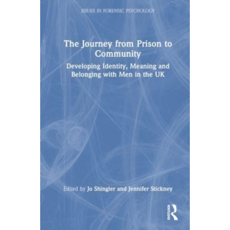 The Journey from Prison to Community: Developing Identity, Meaning and Belonging with Men in the UK