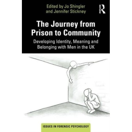 The Journey from Prison to Community: Developing Identity, Meaning and Belonging with Men in the UK