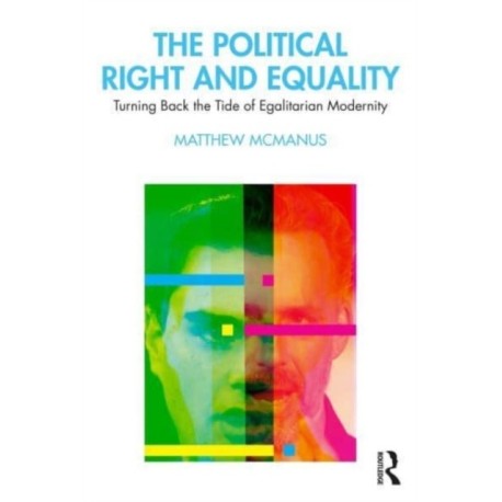 The Political Right and Equality: Turning Back the Tide of Egalitarian Modernity