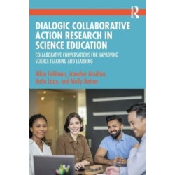 Dialogic Collaborative Action Research in Science Education: Collaborative Conversations for Improving Science Teaching and Learning