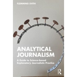 Analytical Journalism: A Guide to Science-based Explanatory Journalistic Practice