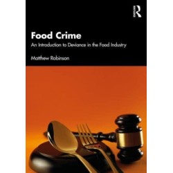 Food Crime: An Introduction to Deviance in the Food Industry