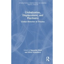 Globalization, Displacement, and Psychiatry: Global Histories of Trauma