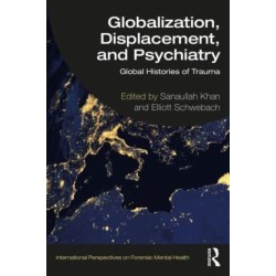 Globalization, Displacement, and Psychiatry: Global Histories of Trauma