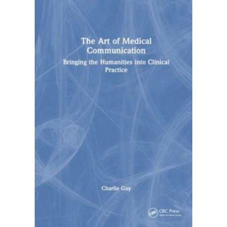 The Art of Medical Communication: Bringing the Humanities into Clinical Practice