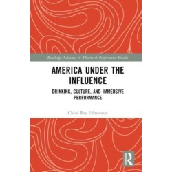 America Under the Influence: Drinking, Culture, and Immersive Performance