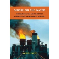 Smoke on the Water: Incineration at Sea and the Birth of a Transatlantic Environmental Movement
