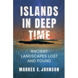 Islands in Deep Time: Ancient Landscapes Lost and Found