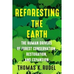 Reforesting the Earth: The Human Drivers of Forest Conservation, Restoration, and Expansion