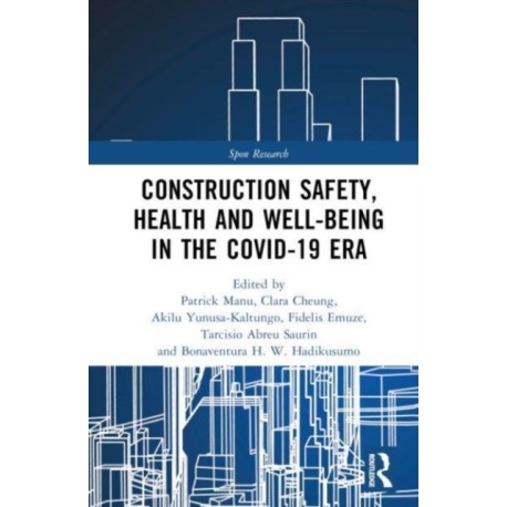 Construction Safety, Health and Well-being in the COVID-19 era