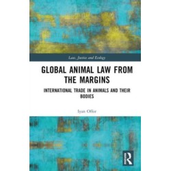 Global Animal Law from the Margins: International Trade in Animals and their Bodies