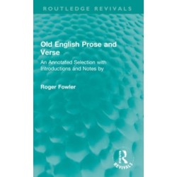 Old English Prose and Verse: An Annotated Selection with Introductions and Notes by