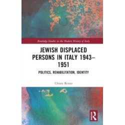 Jewish Displaced Persons in Italy 1943–1951: Politics, Rehabilitation, Identity
