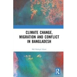 Climate Change, Migration and Conflict in Bangladesh