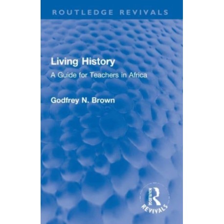 Living History: A Guide for Teachers in Africa