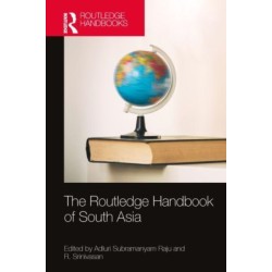 The Routledge Handbook of South Asia: Region, Security and Connectivity