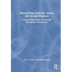 Researching Domestic Abuse and Sexual Violence: Critical Perspectives for Student-Practitioner Researchers