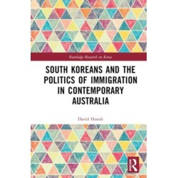 South Koreans and the Politics of Immigration in Contemporary Australia