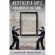Aesthetic Life and Why It Matters