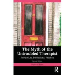 The Myth of the Untroubled Therapist: Private Life, Professional Practice