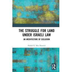 The Struggle for Land Under Israeli Law: An Architecture of Exclusion