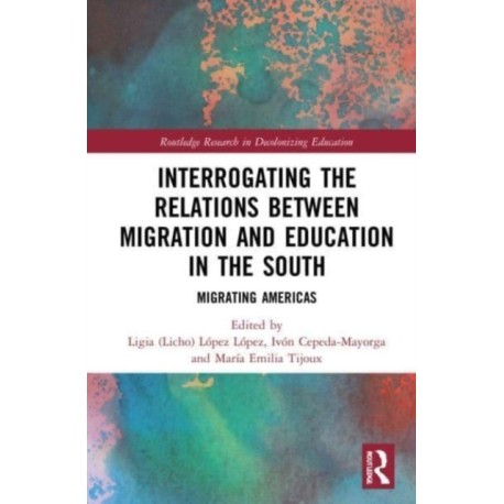 Interrogating the Relations between Migration and Education in the South: Migrating Americas