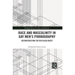 Race and Masculinity in Gay Men’s Pornography: Deconstructing the Big Black Beast