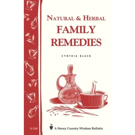 Natural & Herbal Family Remedies: Storey's Country Wisdom Bulletin A-168