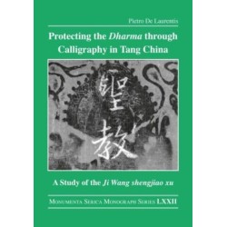 Protecting the Dharma through Calligraphy in Tang China: A Study of the Ji Wang shengjiao xu ????? The Preface to the Buddhist Scriptures Engraved on Stone in Wang Xizhi’s Collated Characters