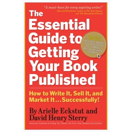 The Essential Guide to Getting Your Book Published: How to Write It, Sell It, and Market It . . . Successfully