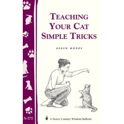 Teaching Your Cat Simple Tricks: Storey's Country Wisdom Bulletin A-272
