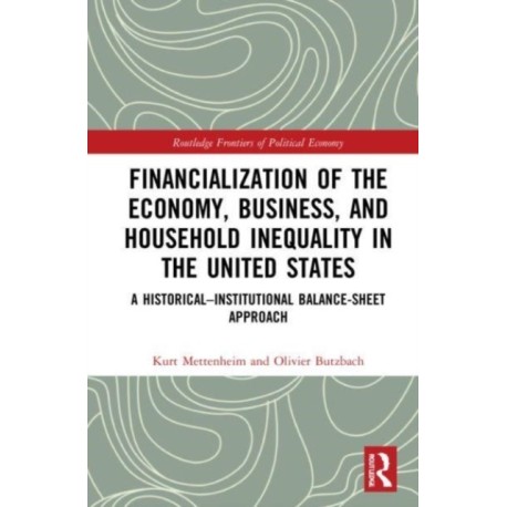 Financialization of the Economy, Business, and Household Inequality in the United States: A Historical–Institutional Balance-Sheet Approach