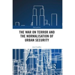 The War on Terror and the Normalisation of Urban Security