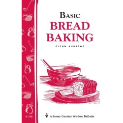 Basic Bread Baking: Storey's Country Wisdom Bulletin A-198