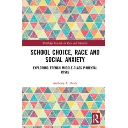 School Choice, Race and Social Anxiety: Exploring French Middle-Class Parental Risks