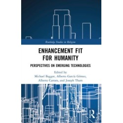Enhancement Fit for Humanity: Perspectives on Emerging Technologies