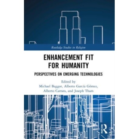 Enhancement Fit for Humanity: Perspectives on Emerging Technologies