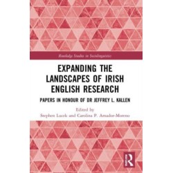 Expanding the Landscapes of Irish English Research: Papers in Honour of Dr Jeffrey L. Kallen