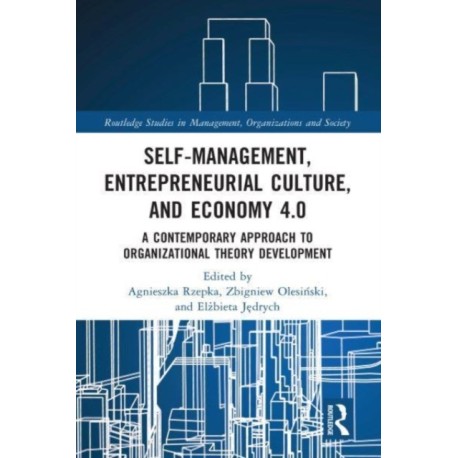 Self-Management, Entrepreneurial Culture, and Economy 4.0: A Contemporary Approach to Organizational Theory Development